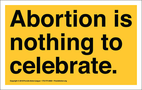 Abortion is Nothing to Celebrate 10 Sign Pack